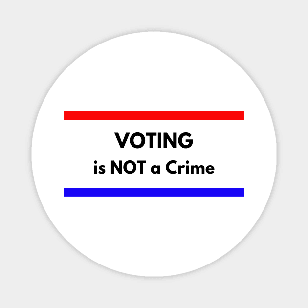 VOTING is not a CRIME Magnet by Karolyn's Kreations!